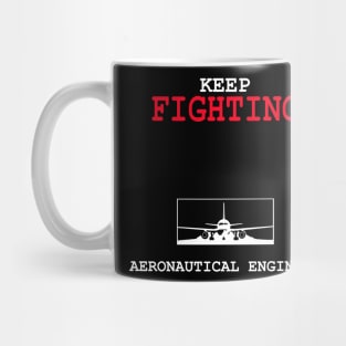 keep fighting aeronautical engineer Mug